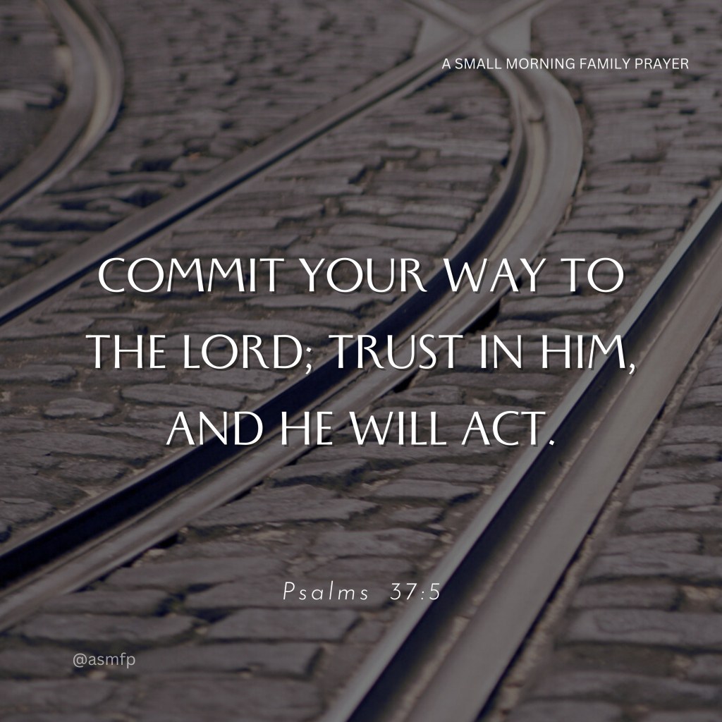 COMMIT YOUR WAYS TO THE LORD FOR YOUR DESIRES TO BE&nbsp;FULFILLED