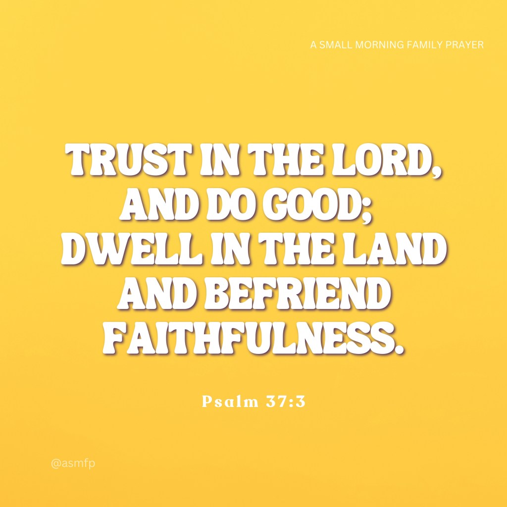 COMMIT YOUR WAYS & TRUST IN THE LORD.