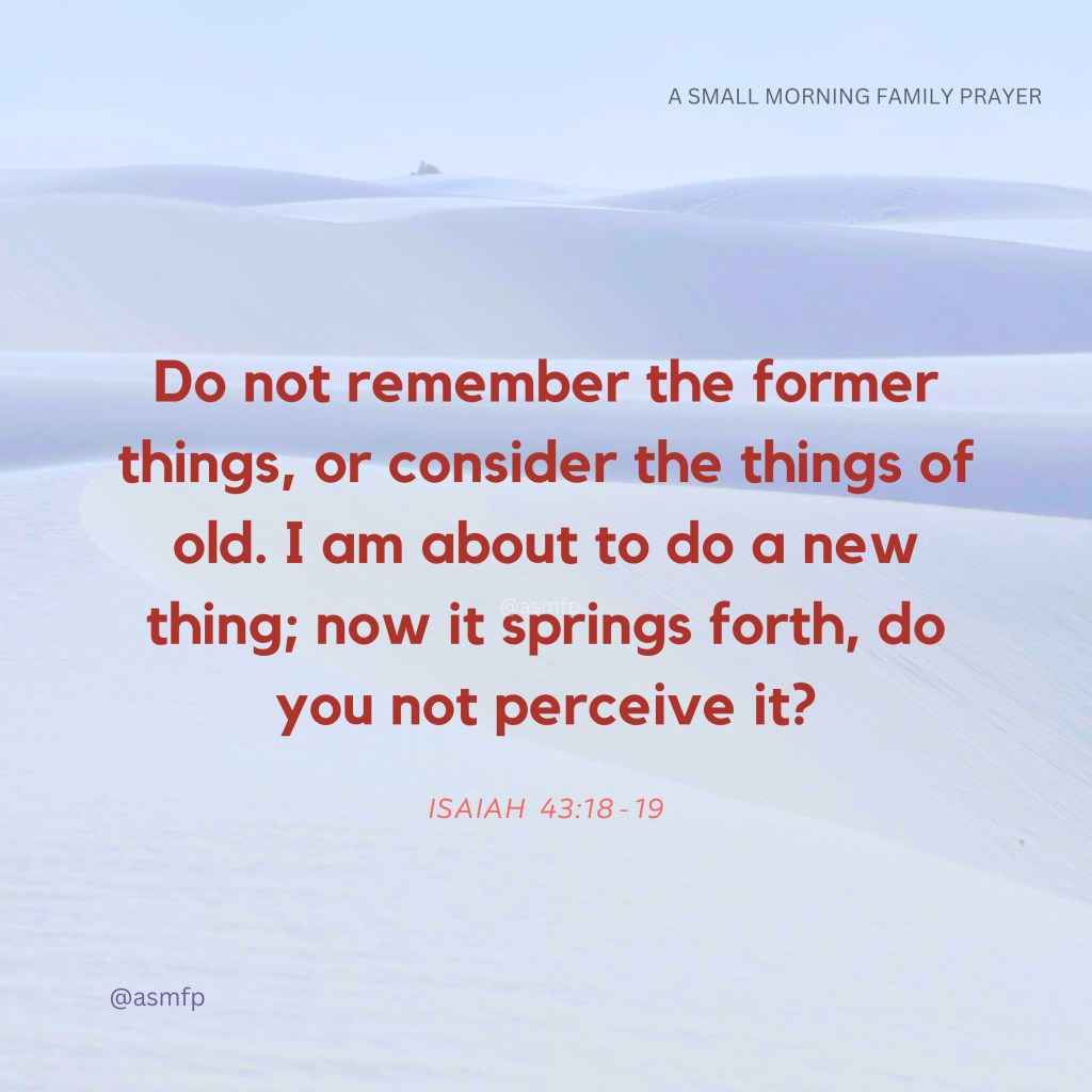 FORGET THE FORMER THINGS. THE LORD’S PLANS ARE FOR OUR WELFARE