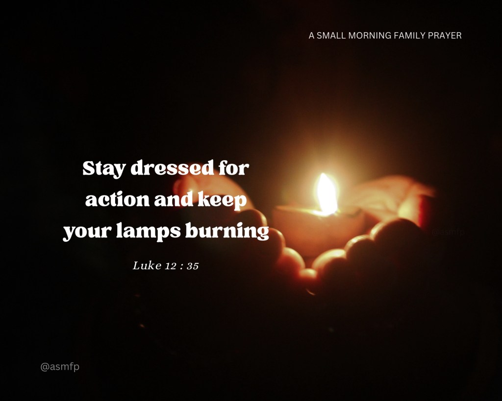 LET’S KEEP OUR LAMPS BURNING AT ALL TIMES & BE READY TO RECEIVE HIM