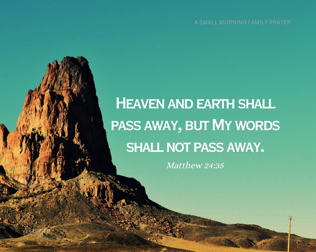 OUR LORD’S WORD SHALL NOT PASS AWAY. HE SHALL FULFILL HIS&nbsp;PROMISE