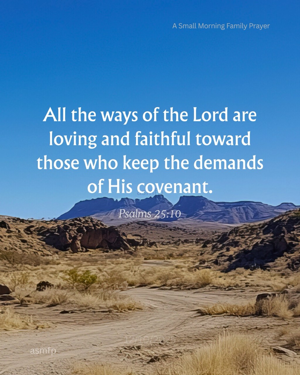OUR LORD’S WAYS ARE LOVING & FAITHFUL. HE WILL GO BEFORE US & MAKE THE CROOKED PLACES STRAIGHT