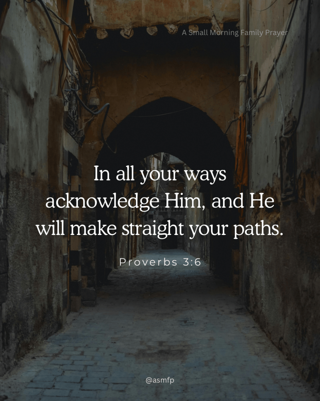 Be humble and acknowledge the Lord. He will make our paths straight and lead us in the right path.